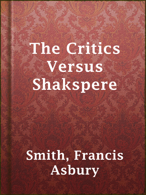 Title details for The Critics Versus Shakspere by Francis Asbury Smith - Available